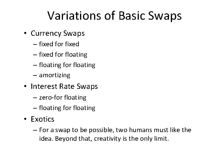 Variations of Basic Swaps • Currency Swaps – fixed for fixed – fixed for