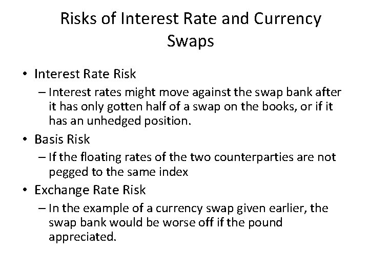 Risks of Interest Rate and Currency Swaps • Interest Rate Risk – Interest rates