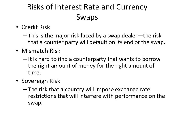 Risks of Interest Rate and Currency Swaps • Credit Risk – This is the