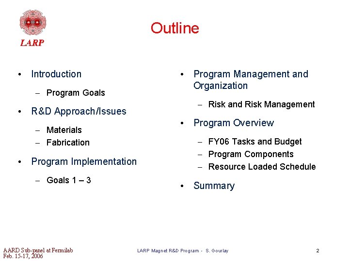 Outline • Introduction • Program Management and Organization – Program Goals – Risk and