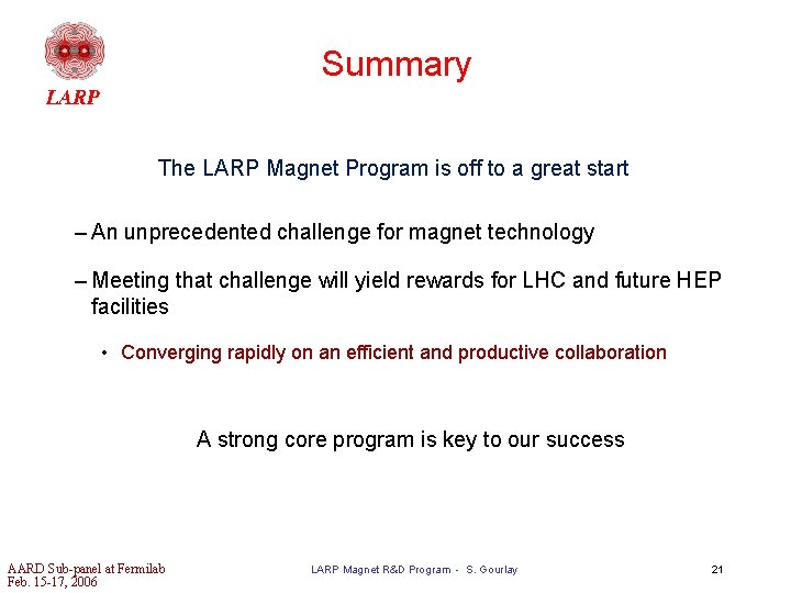 Summary The LARP Magnet Program is off to a great start – An unprecedented