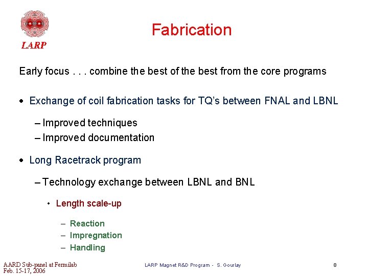 Fabrication Early focus. . . combine the best of the best from the core