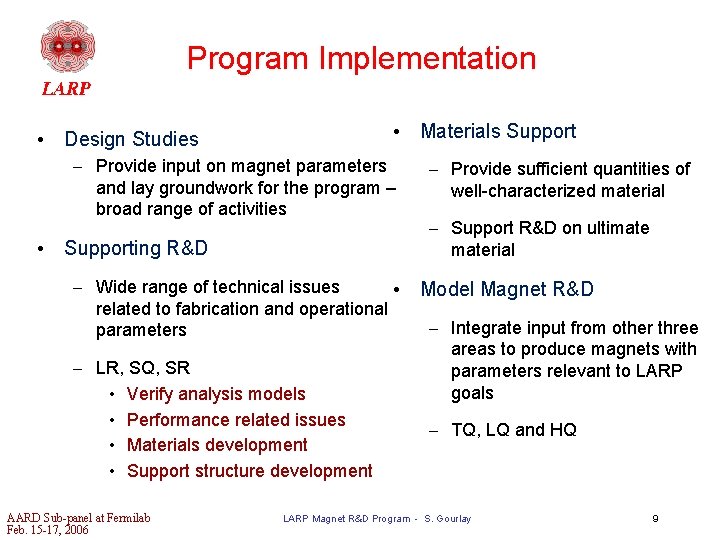 Program Implementation • Materials Support • Design Studies – Provide input on magnet parameters