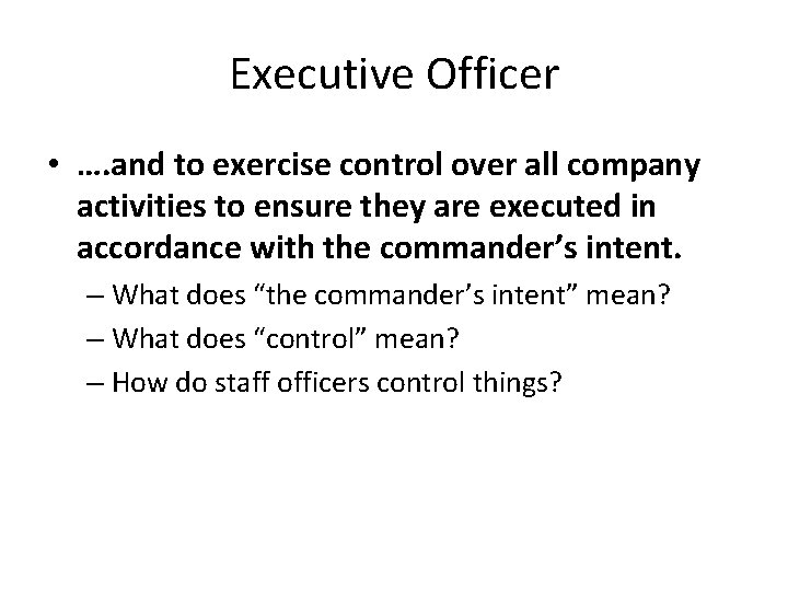Executive Officer • …. and to exercise control over all company activities to ensure