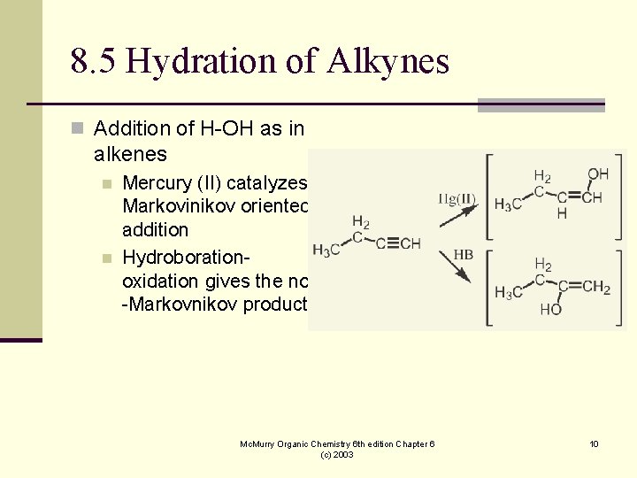 8. 5 Hydration of Alkynes n Addition of H-OH as in alkenes n n 8. 5 Hydration of Alkynes n Addition of H-OH as in alkenes n n