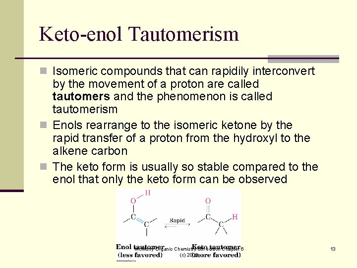 Keto-enol Tautomerism n Isomeric compounds that can rapidily interconvert by the movement of a Keto-enol Tautomerism n Isomeric compounds that can rapidily interconvert by the movement of a