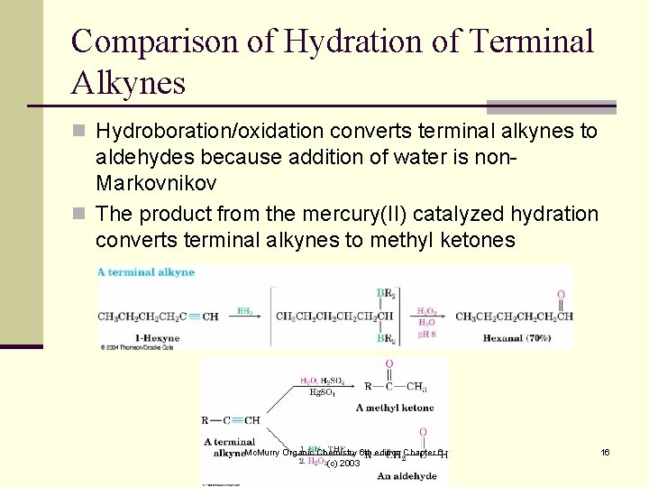 Comparison of Hydration of Terminal Alkynes n Hydroboration/oxidation converts terminal alkynes to aldehydes because Comparison of Hydration of Terminal Alkynes n Hydroboration/oxidation converts terminal alkynes to aldehydes because