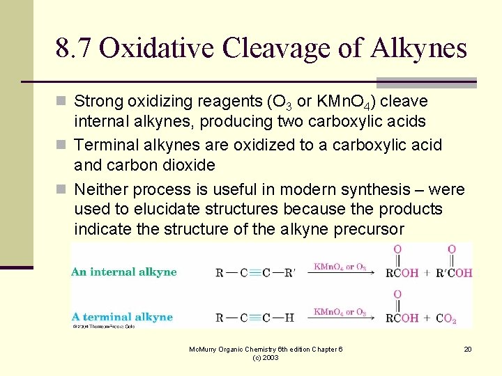 8. 7 Oxidative Cleavage of Alkynes n Strong oxidizing reagents (O 3 or KMn. 8. 7 Oxidative Cleavage of Alkynes n Strong oxidizing reagents (O 3 or KMn.