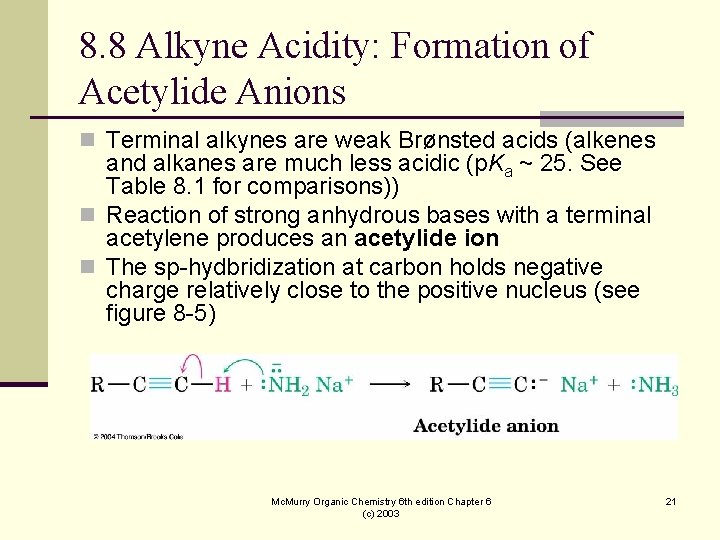 8. 8 Alkyne Acidity: Formation of Acetylide Anions n Terminal alkynes are weak Brønsted 8. 8 Alkyne Acidity: Formation of Acetylide Anions n Terminal alkynes are weak Brønsted