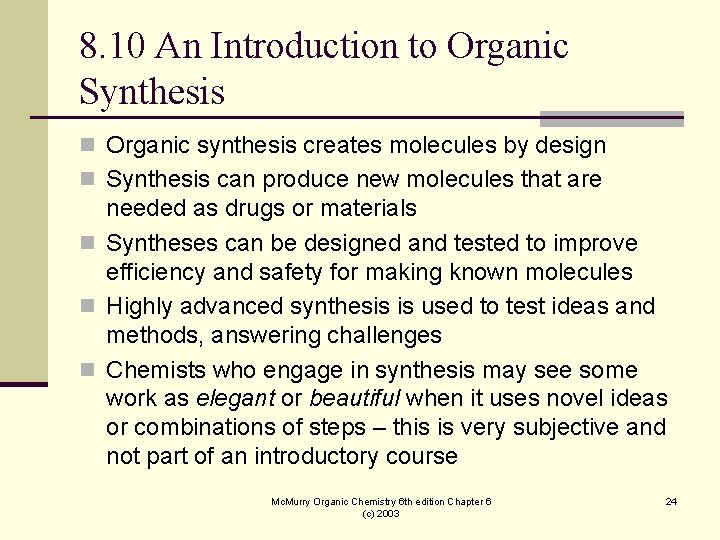 8. 10 An Introduction to Organic Synthesis n Organic synthesis creates molecules by design 8. 10 An Introduction to Organic Synthesis n Organic synthesis creates molecules by design