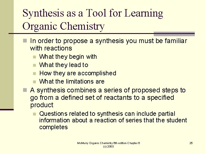 Synthesis as a Tool for Learning Organic Chemistry n In order to propose a Synthesis as a Tool for Learning Organic Chemistry n In order to propose a