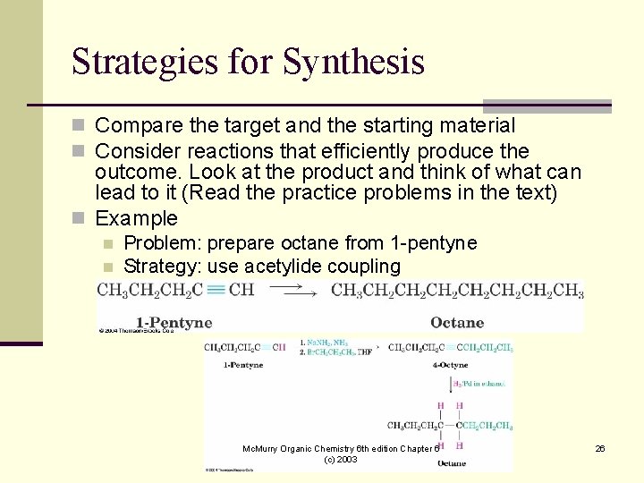 Strategies for Synthesis n Compare the target and the starting material n Consider reactions Strategies for Synthesis n Compare the target and the starting material n Consider reactions