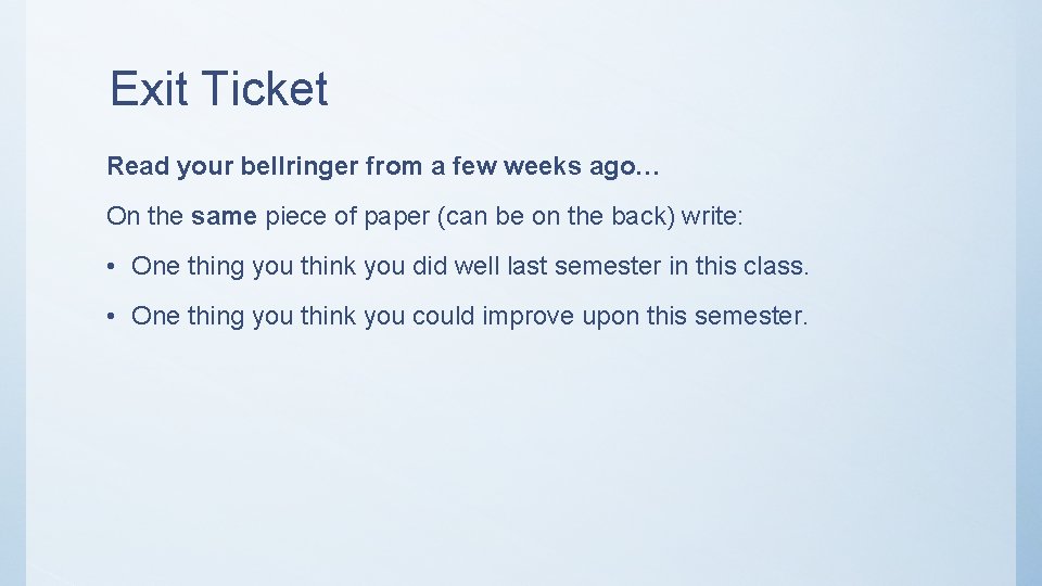 Exit Ticket Read your bellringer from a few weeks ago… On the same piece