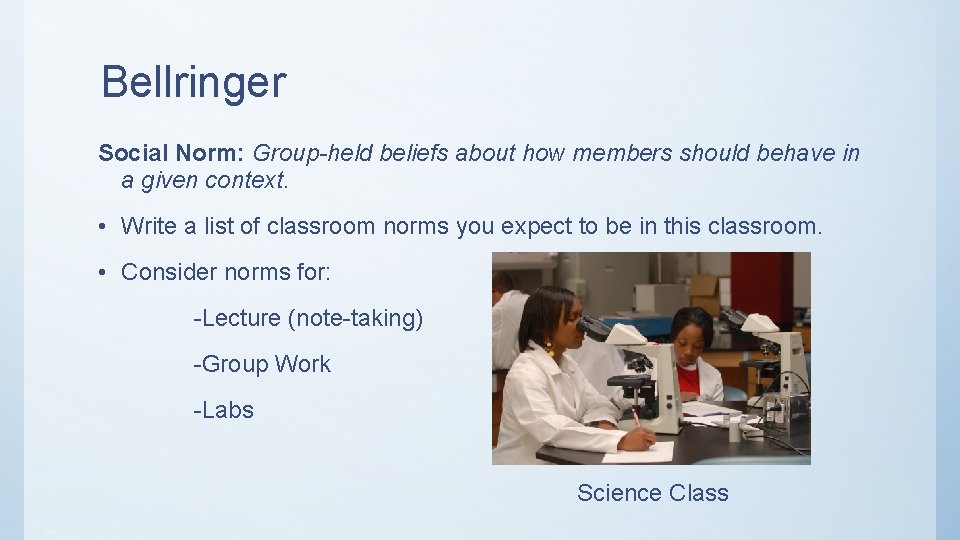 Bellringer Social Norm: Group-held beliefs about how members should behave in a given context.