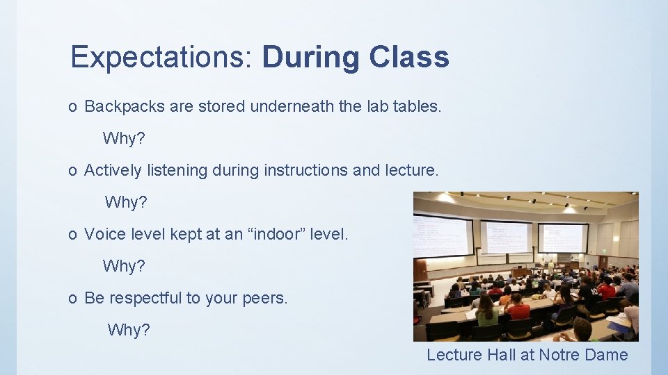 Expectations: During Class o Backpacks are stored underneath the lab tables. Why? o Actively