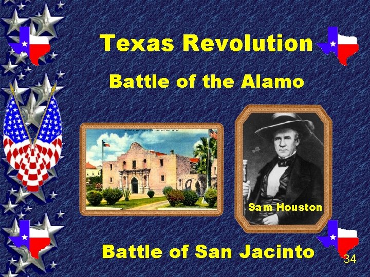 Texas Revolution Battle of the Alamo Sam Houston Battle of San Jacinto 34 