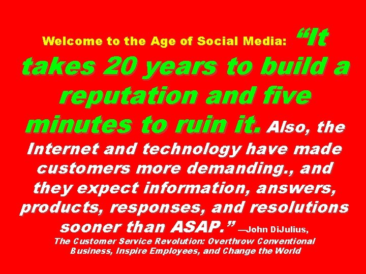 “It takes 20 years to build a reputation and five minutes to ruin it.