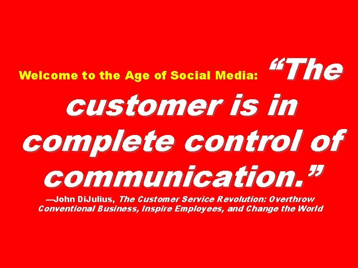 “The customer is in complete control of communication. ” Welcome to the Age of