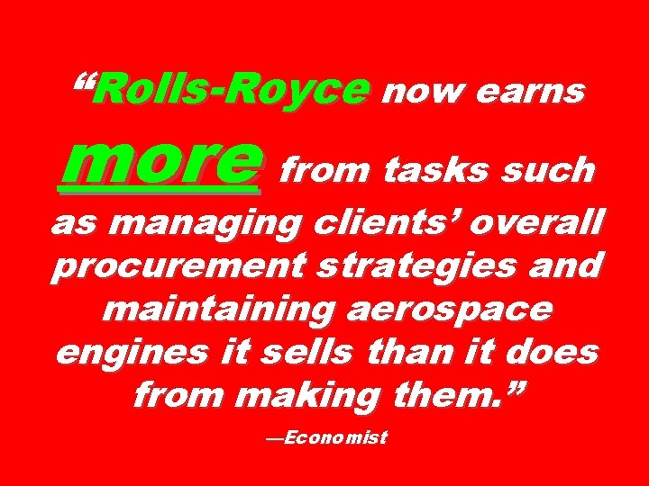 “Rolls-Royce now earns more from tasks such as managing clients’ overall procurement strategies and