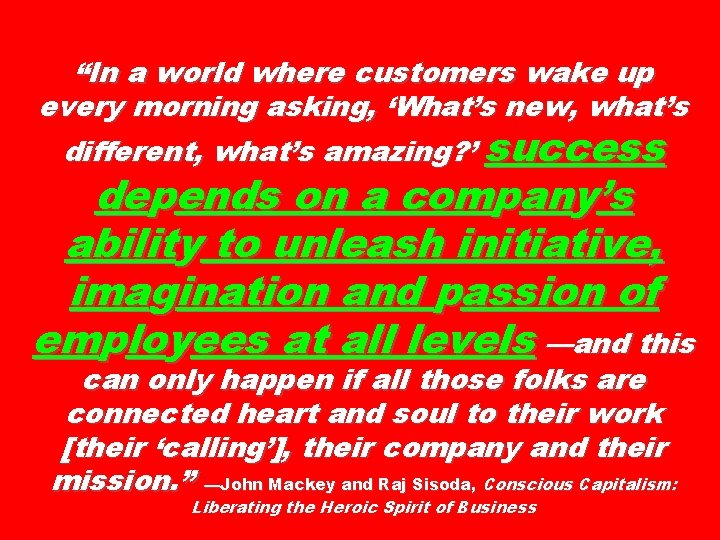 “In a world where customers wake up every morning asking, ‘What’s new, what’s different,