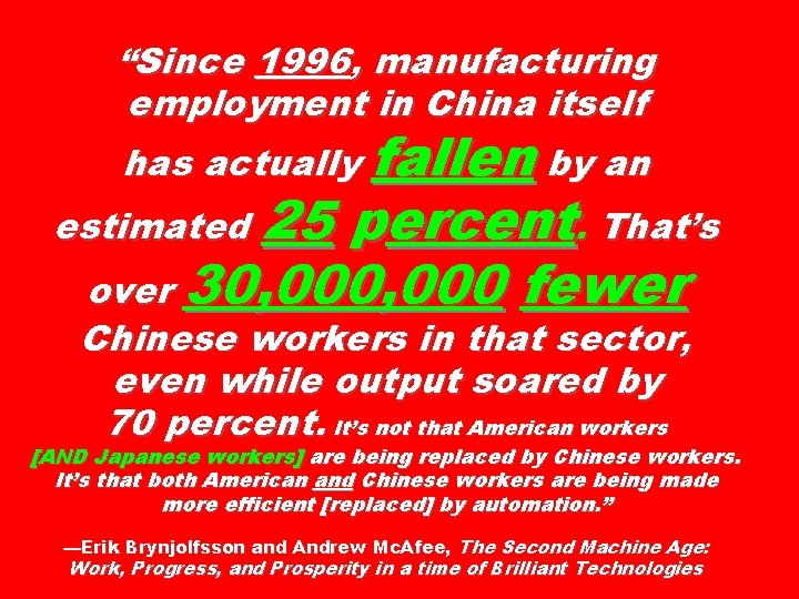 “Since 1996, manufacturing employment in China itself has actually fallen by an estimated 25