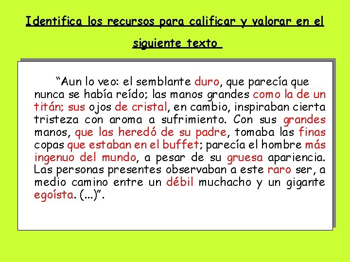 Identifica los recursos para calificar y valorar en el siguiente texto “Aun lo veo: