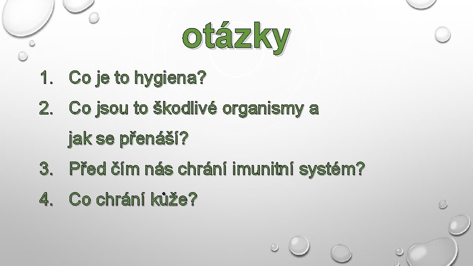 otázky 1. Co je to hygiena? 2. Co jsou to škodlivé organismy a jak