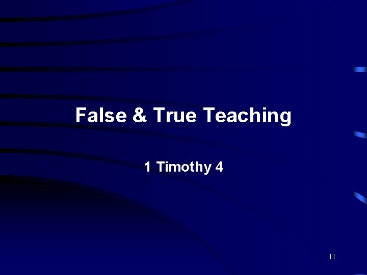 False & True Teaching 1 Timothy 4 11 