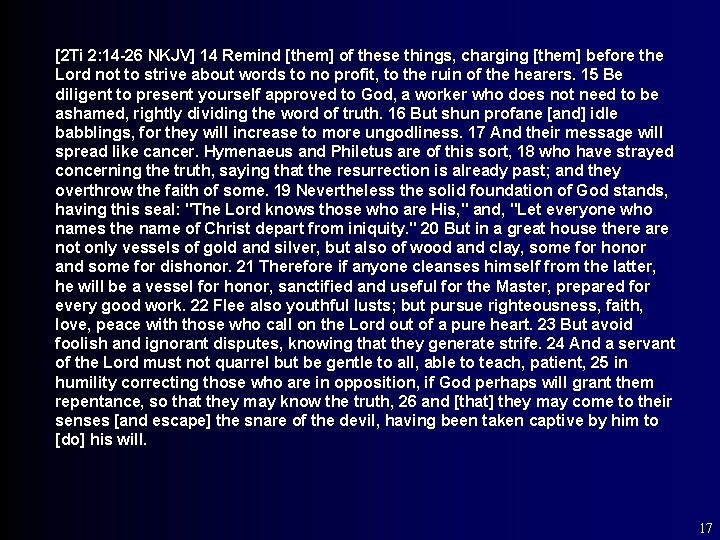 [2 Ti 2: 14 -26 NKJV] 14 Remind [them] of these things, charging [them]