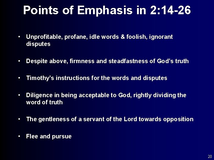 Points of Emphasis in 2: 14 -26 • Unprofitable, profane, idle words & foolish,