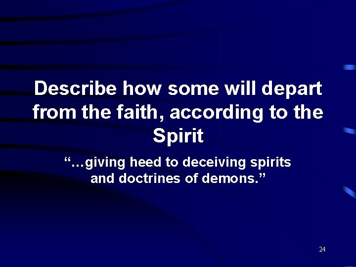 Describe how some will depart from the faith, according to the Spirit “…giving heed