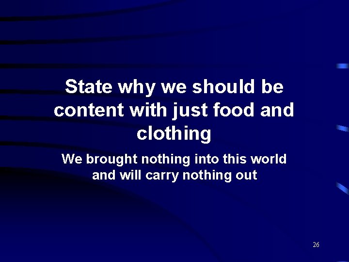 State why we should be content with just food and clothing We brought nothing