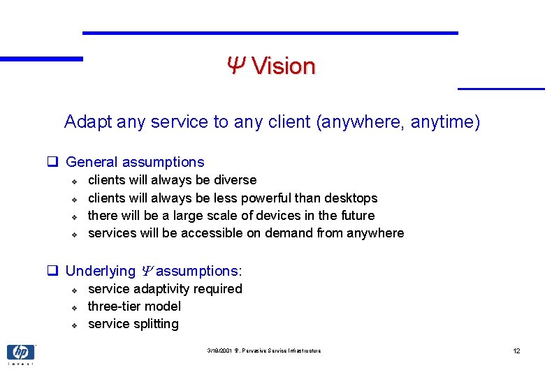 Ψ Vision Adapt any service to any client (anywhere, anytime) q General assumptions v