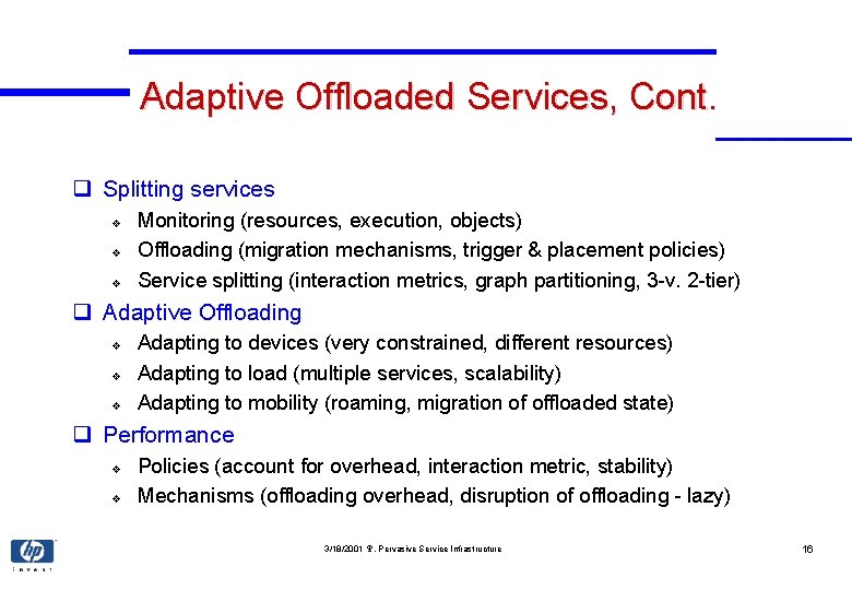 Adaptive Offloaded Services, Cont. q Splitting services v v v Monitoring (resources, execution, objects)
