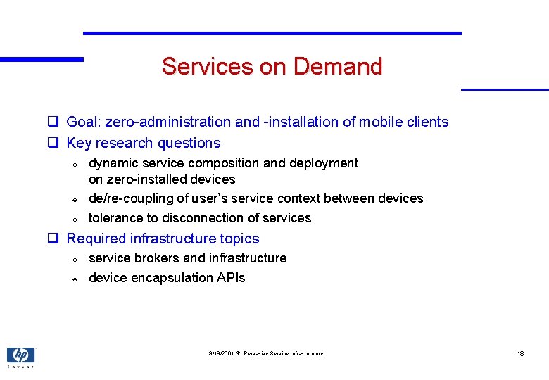 Services on Demand q Goal: zero-administration and -installation of mobile clients q Key research