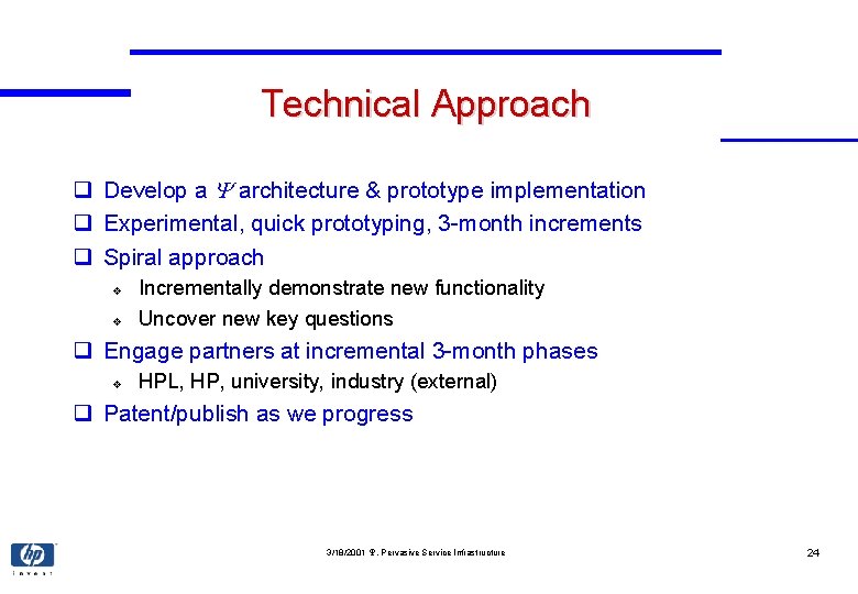 Technical Approach q Develop a Y architecture & prototype implementation q Experimental, quick prototyping,