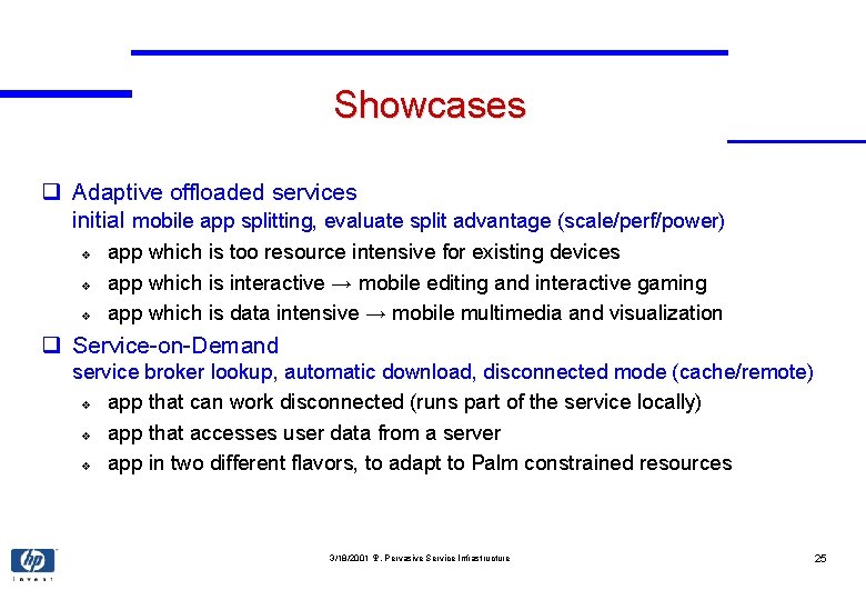 Showcases q Adaptive offloaded services initial mobile app splitting, evaluate split advantage (scale/perf/power) v