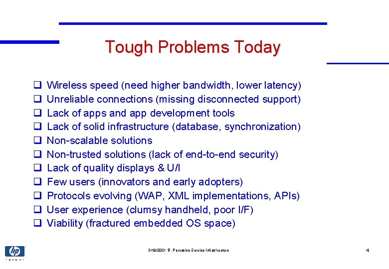 Tough Problems Today q q q Wireless speed (need higher bandwidth, lower latency) Unreliable