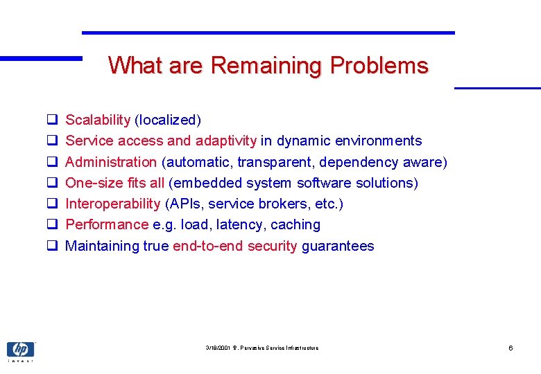 What are Remaining Problems q q q q Scalability (localized) Service access and adaptivity