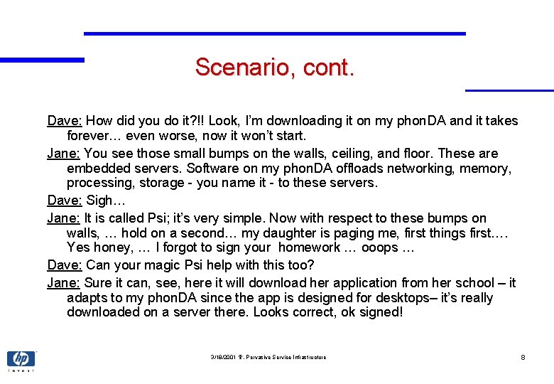 Scenario, cont. Dave: How did you do it? !! Look, I’m downloading it on