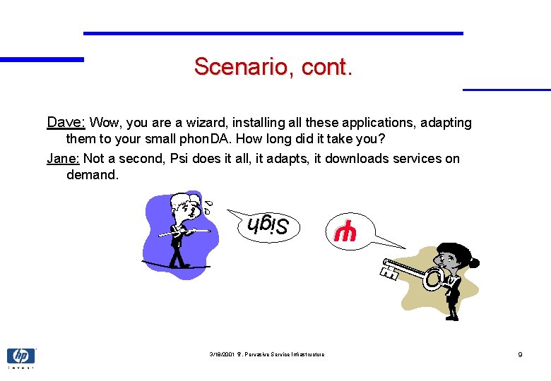 Scenario, cont. Dave: Wow, you are a wizard, installing all these applications, adapting them