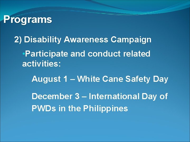 Programs 2) Disability Awareness Campaign • Participate and conduct related activities: August 1 –
