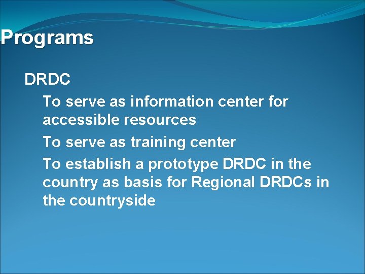 Programs DRDC To serve as information center for accessible resources To serve as training