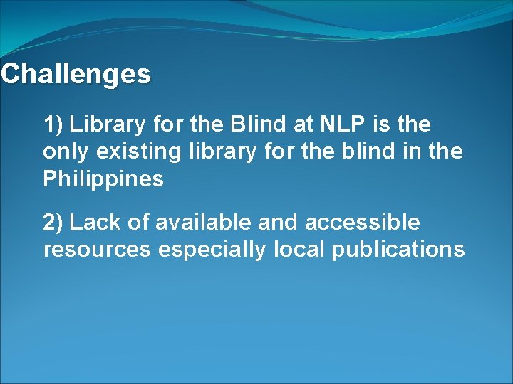 Challenges 1) Library for the Blind at NLP is the only existing library for