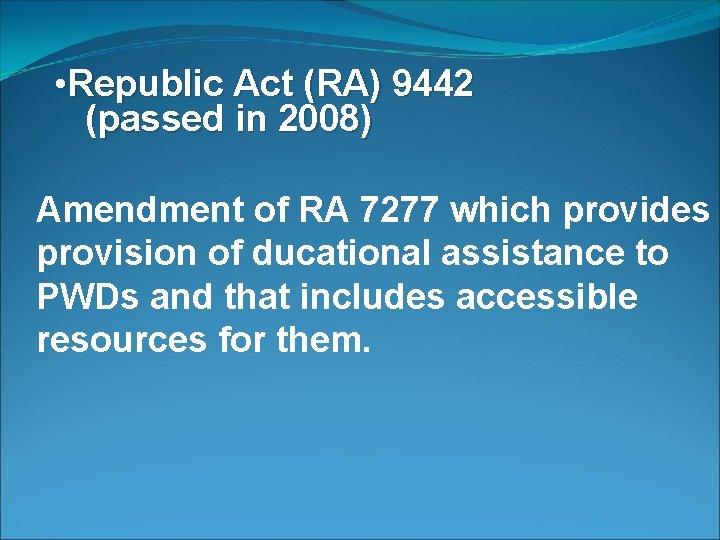  • Republic Act (RA) 9442 (passed in 2008) Amendment of RA 7277 which