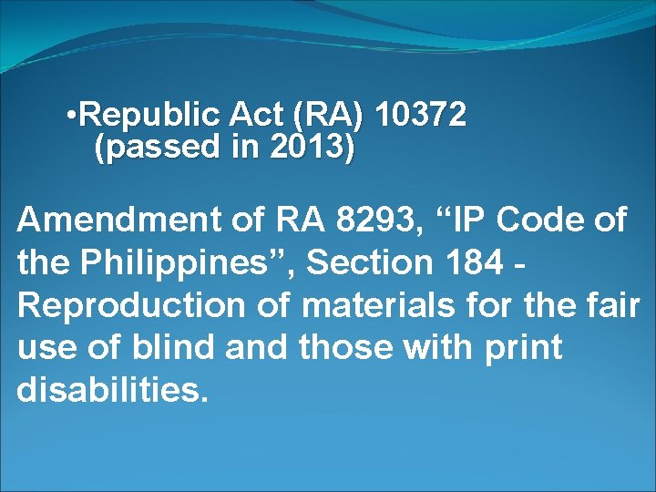  • Republic Act (RA) 10372 (passed in 2013) Amendment of RA 8293, “IP