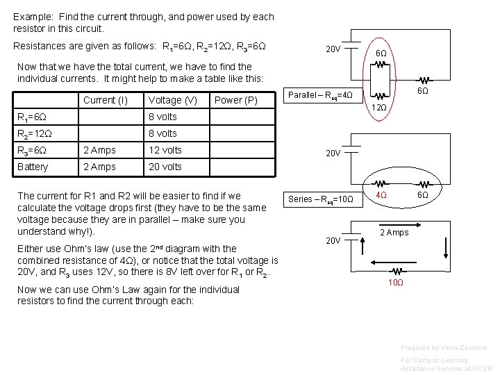 Example: Find the current through, and power used by each resistor in this circuit.