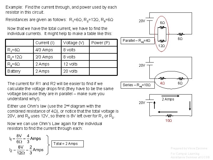 Example: Find the current through, and power used by each resistor in this circuit.