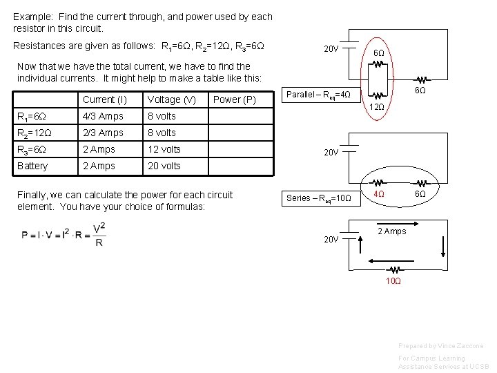 Example: Find the current through, and power used by each resistor in this circuit.