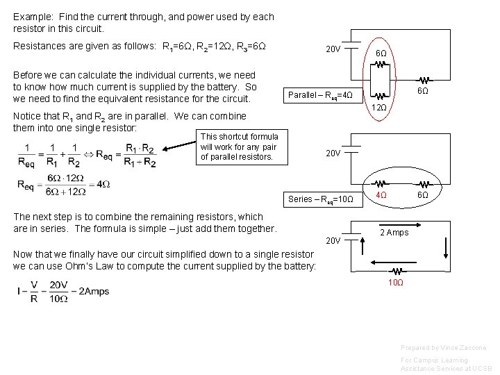 Example: Find the current through, and power used by each resistor in this circuit.